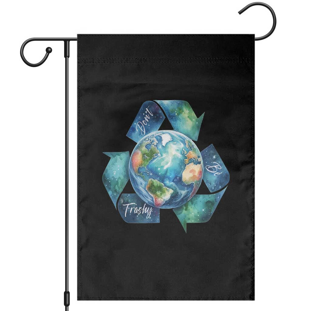 Earth Day Dont Be Trashy Garden Flag Environmental Awareness Gift
