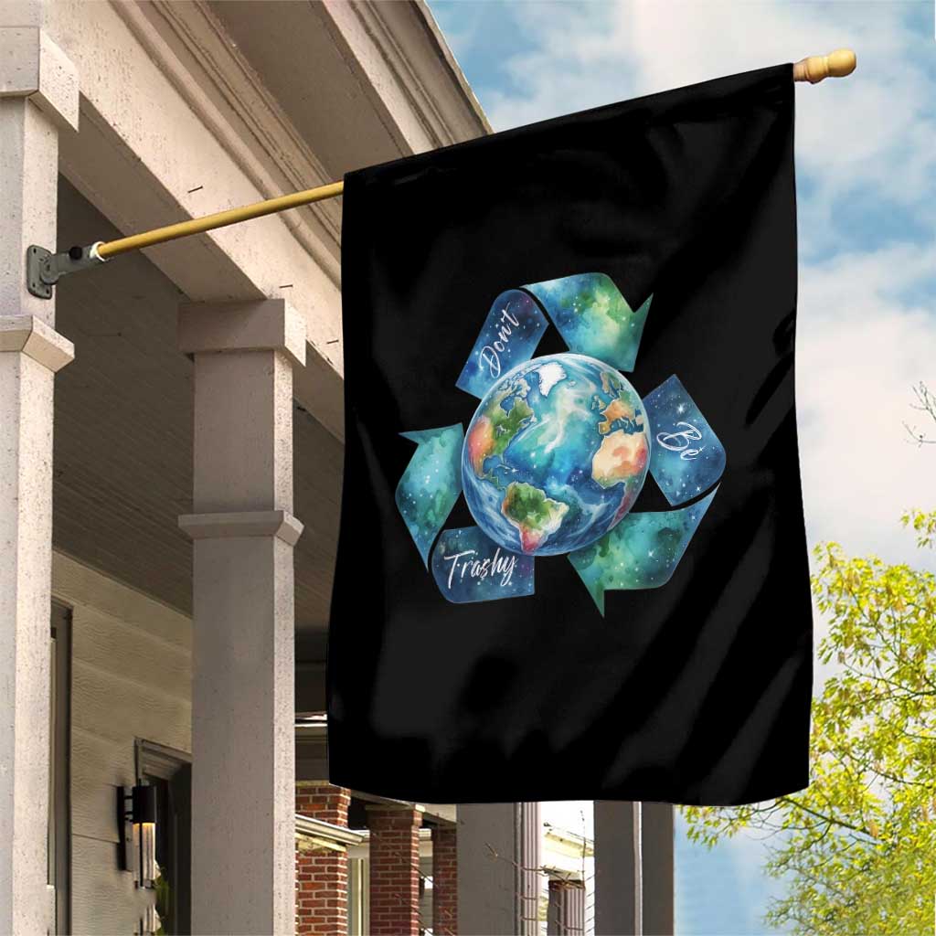 Earth Day Dont Be Trashy Garden Flag Environmental Awareness Gift