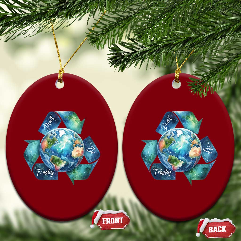 Earth Day Dont Be Trashy Ceramic Ornament Environmental Awareness Gift
