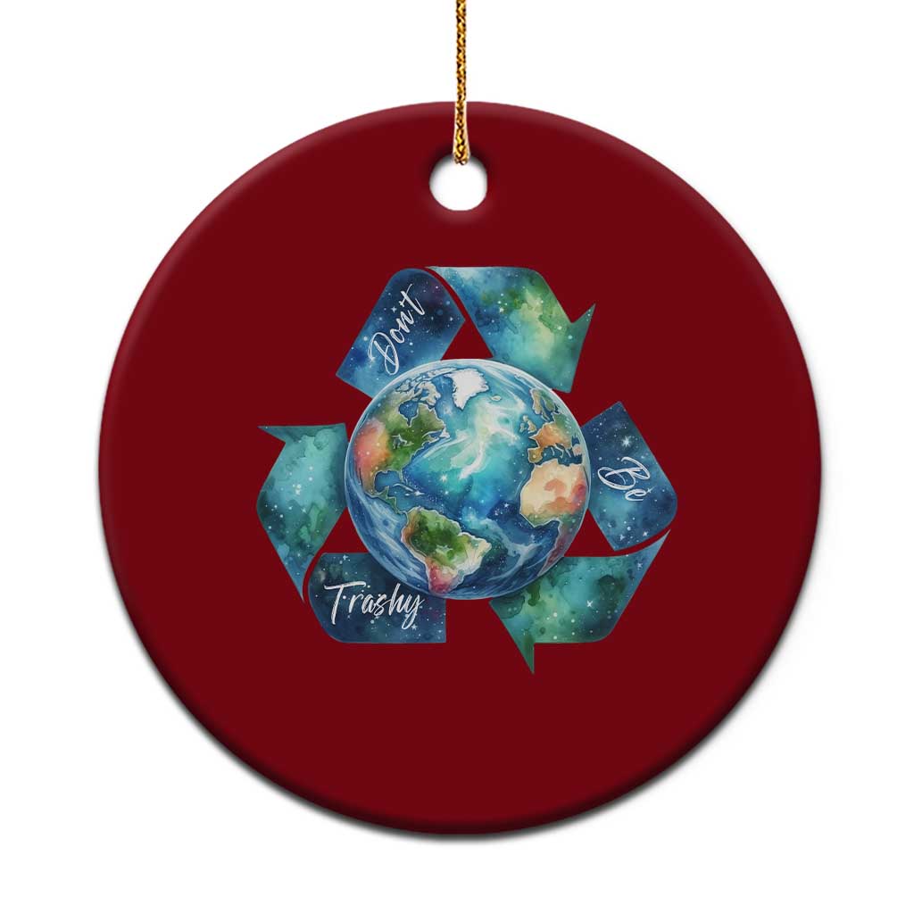 Earth Day Dont Be Trashy Ceramic Ornament Environmental Awareness Gift