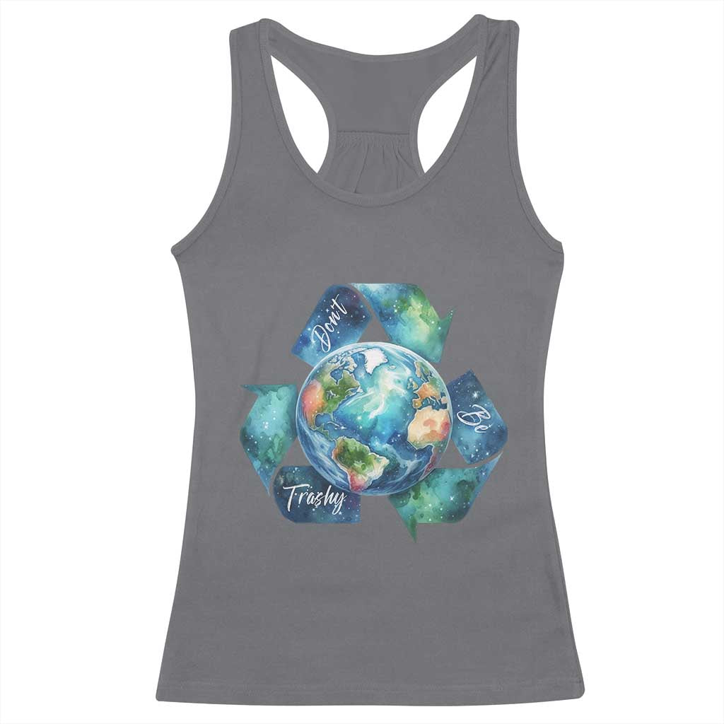 Earth Day Dont Be Trashy Racerback Tank Top Environmental Awareness Gift
