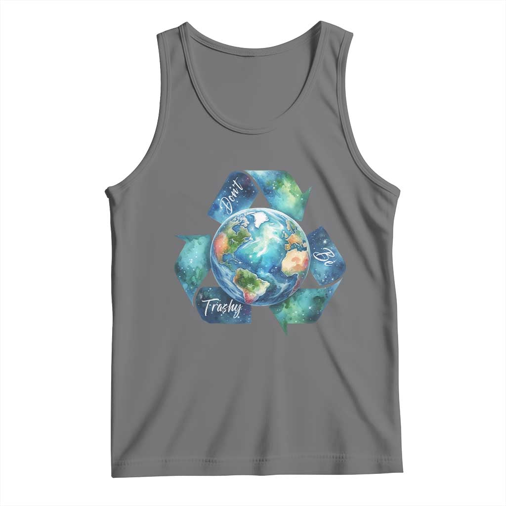 Earth Day Dont Be Trashy Tank Top Environmental Awareness Gift