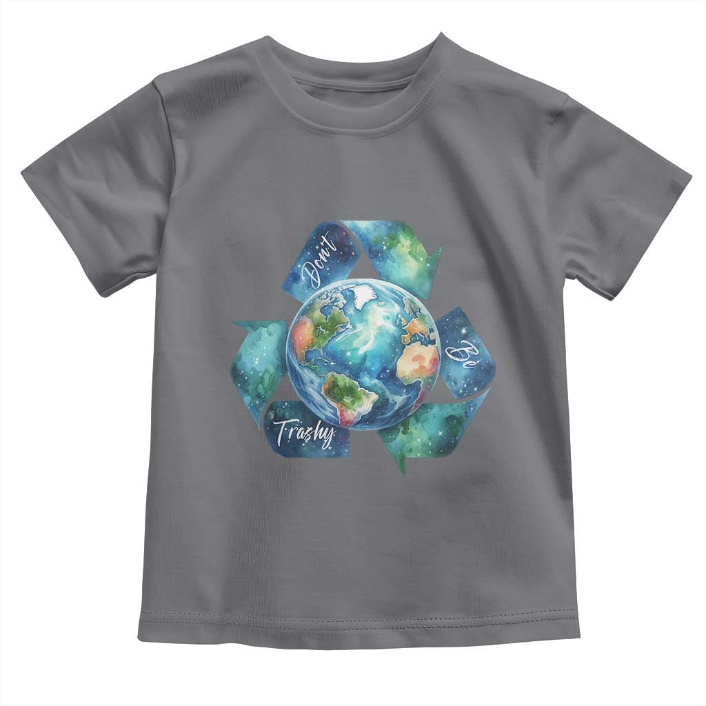 Earth Day Dont Be Trashy Toddler T Shirt Environmental Awareness Gift