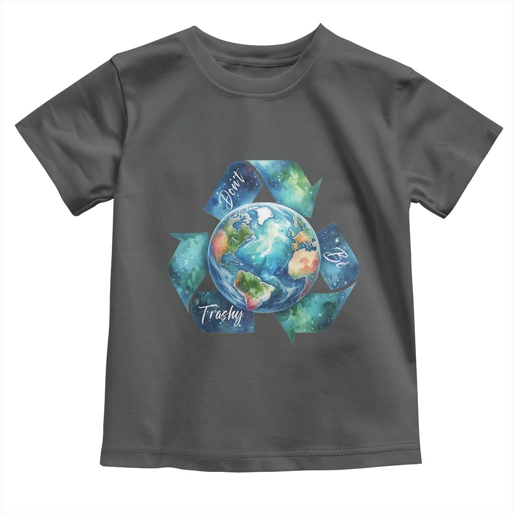 Earth Day Dont Be Trashy Toddler T Shirt Environmental Awareness Gift