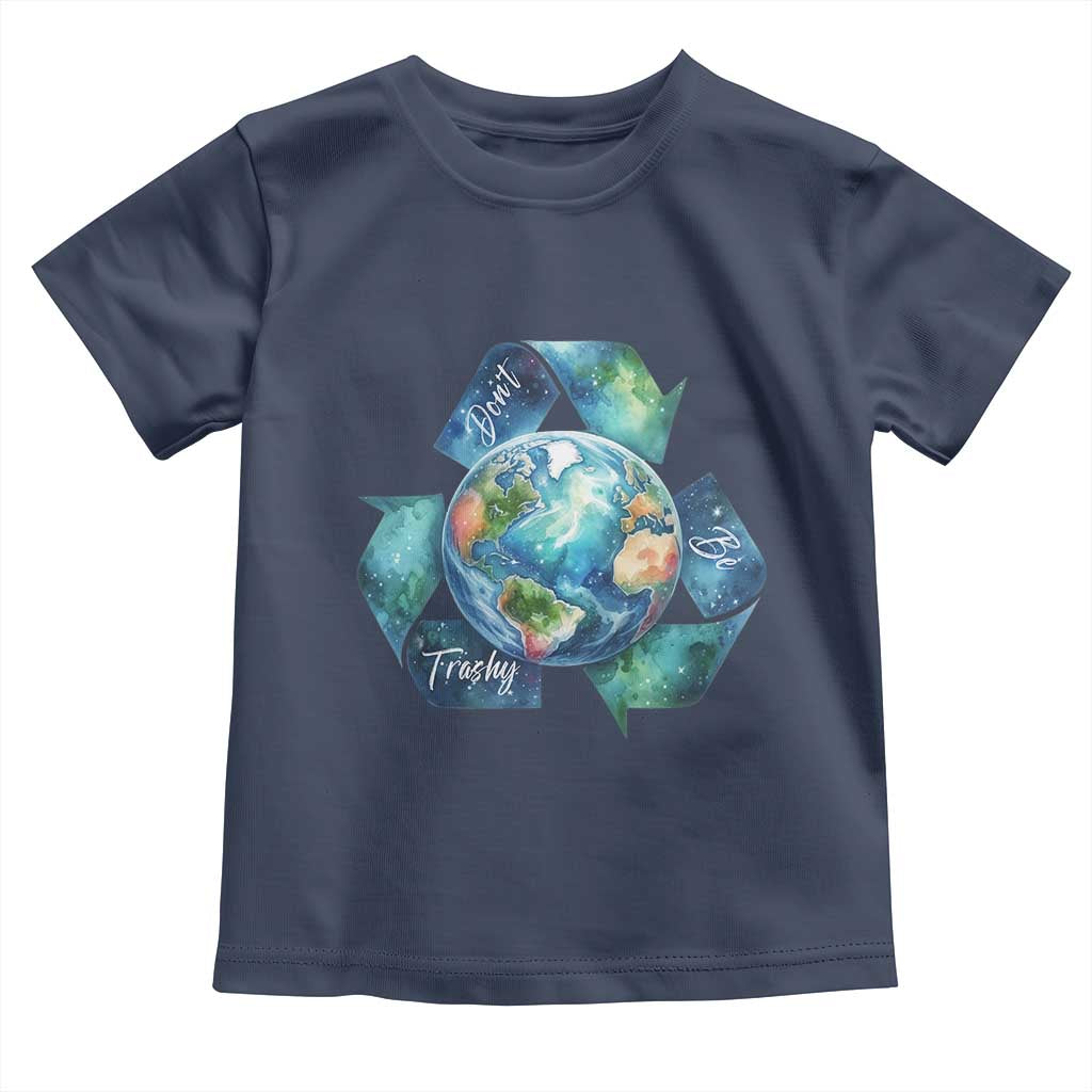 Earth Day Dont Be Trashy Toddler T Shirt Environmental Awareness Gift