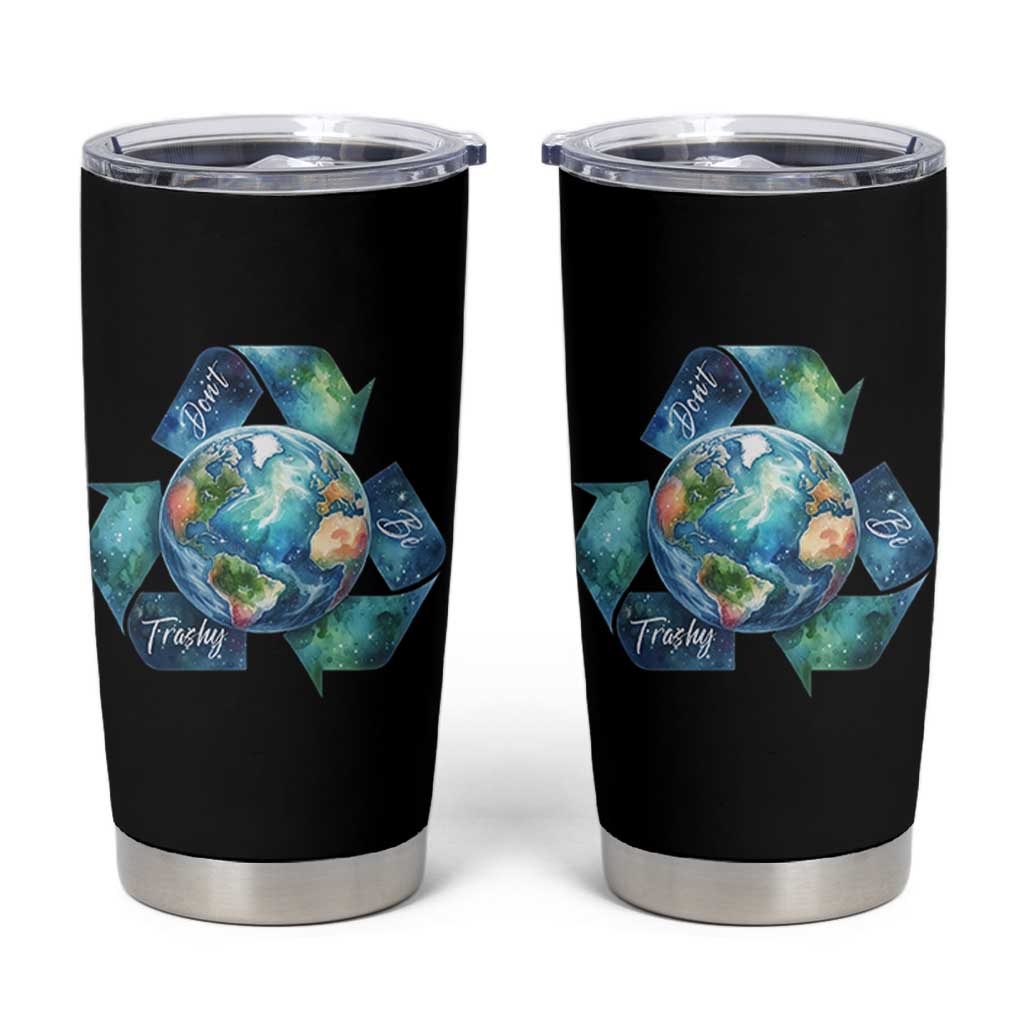 Earth Day Dont Be Trashy Tumbler Cup Environmental Awareness Gift