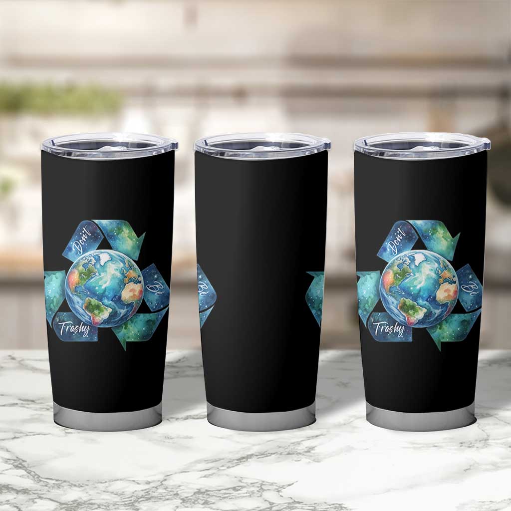 Earth Day Dont Be Trashy Tumbler Cup Environmental Awareness Gift