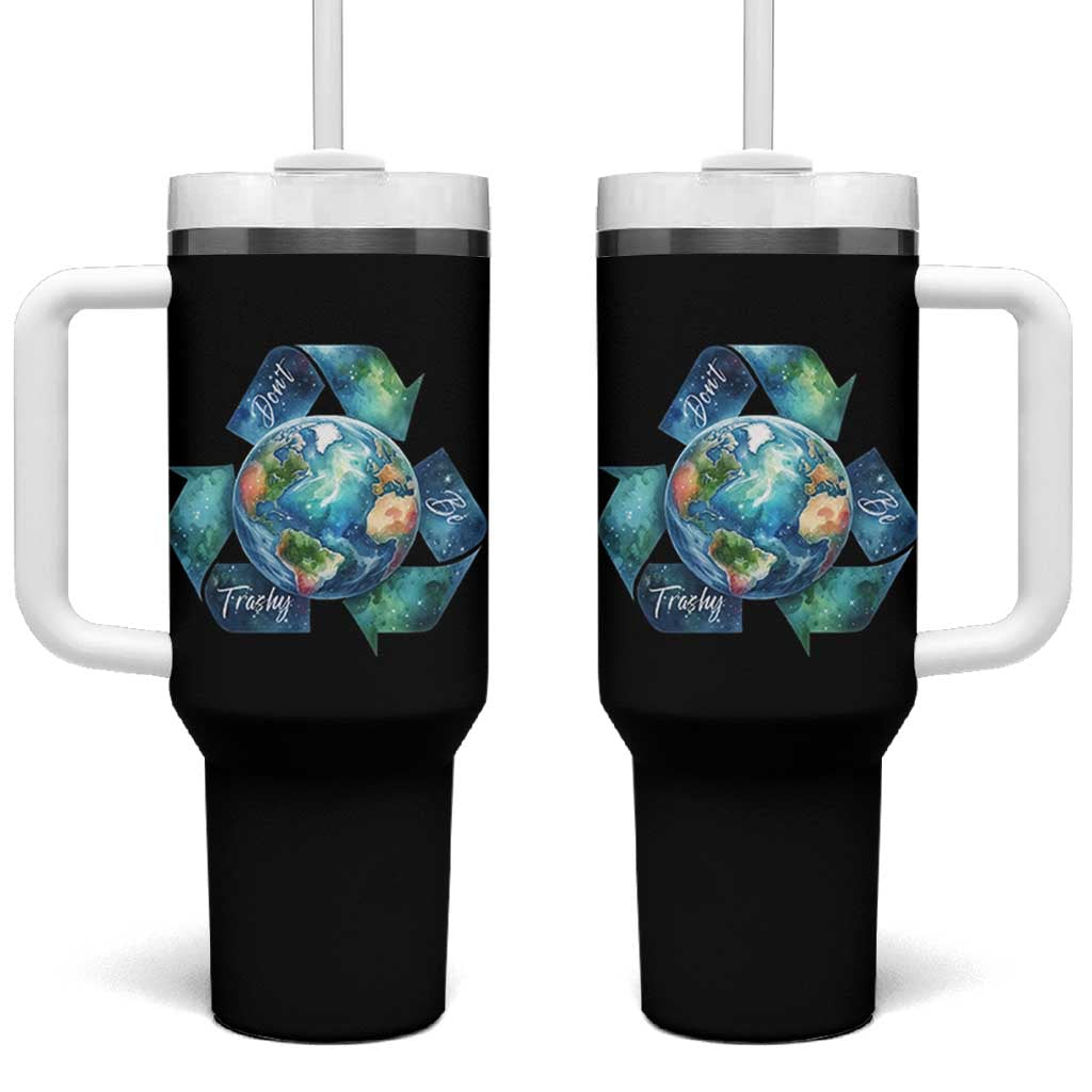 Earth Day Dont Be Trashy Tumbler With Handle Environmental Awareness Gift