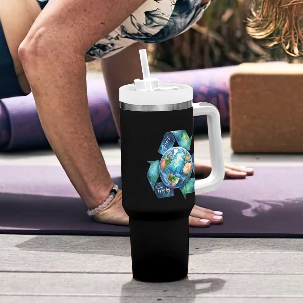 Earth Day Dont Be Trashy Tumbler With Handle Environmental Awareness Gift