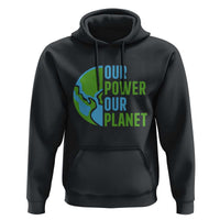 Our Power Our Planet Hoodie Earth Day Words Environmentalist Gift