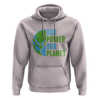 Our Power Our Planet Hoodie Earth Day Words Environmentalist Gift