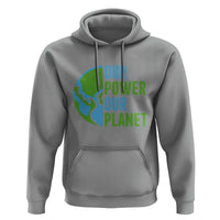 Our Power Our Planet Hoodie Earth Day Words Environmentalist Gift