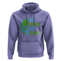 Our Power Our Planet Hoodie Earth Day Words Environmentalist Gift