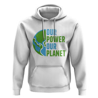 Our Power Our Planet Hoodie Earth Day Words Environmentalist Gift