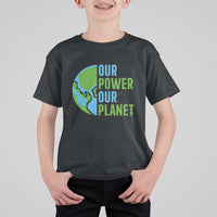 Our Power Our Planet T Shirt For Kid Earth Day Words Environmentalist Gift