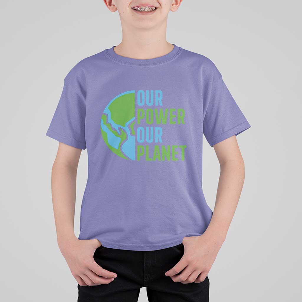 Our Power Our Planet T Shirt For Kid Earth Day Words Environmentalist Gift