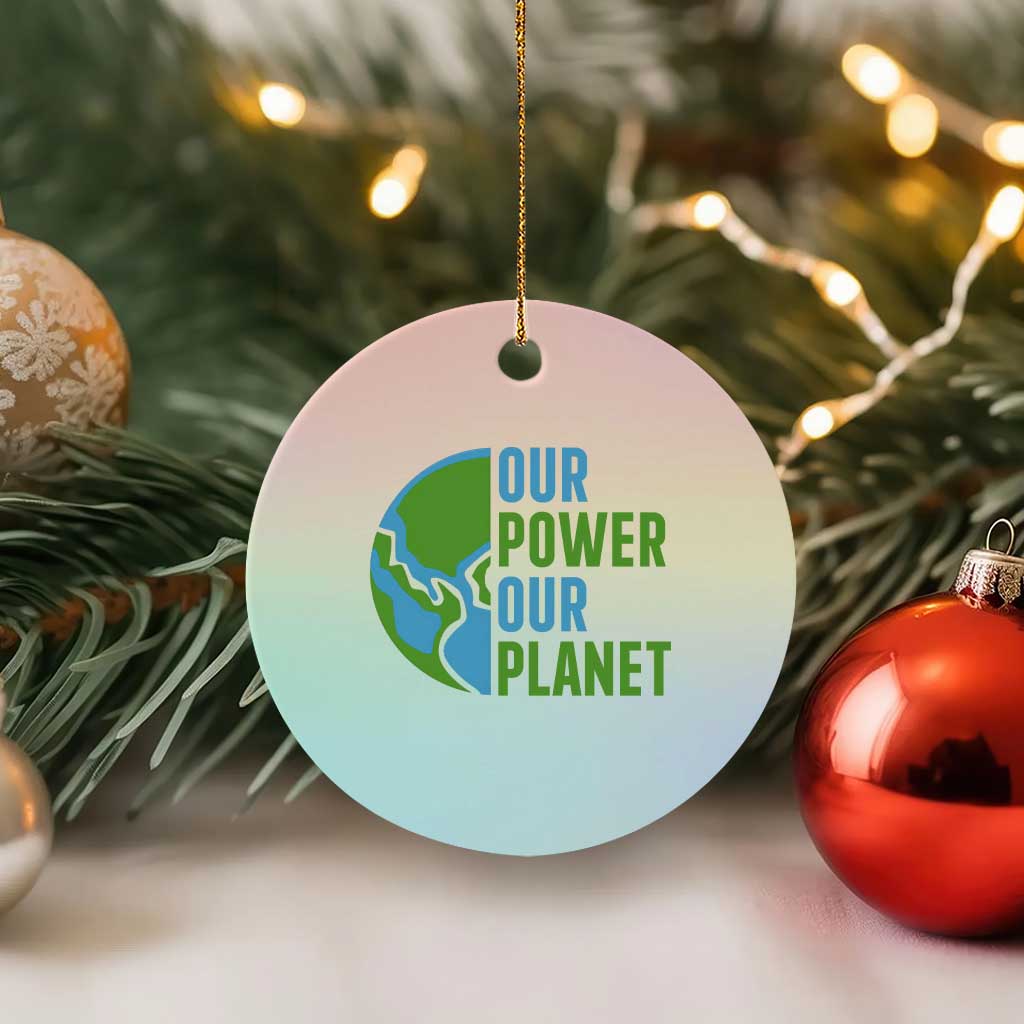 Our Power Our Planet Ceramic Ornament Earth Day Words Environmentalist Gift