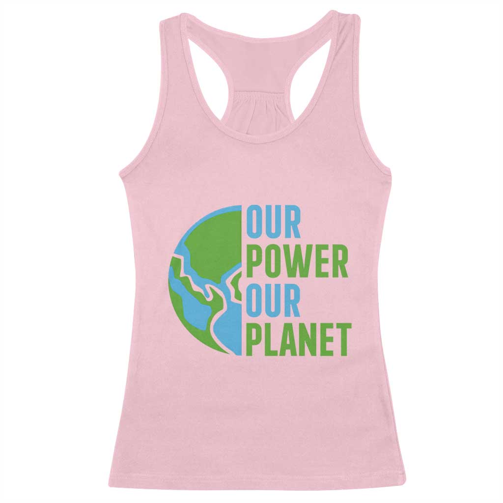 Our Power Our Planet Racerback Tank Top Earth Day Words Environmentalist Gift