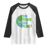 Our Power Our Planet Raglan Shirt Earth Day Words Environmentalist Gift