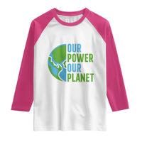 Our Power Our Planet Raglan Shirt Earth Day Words Environmentalist Gift