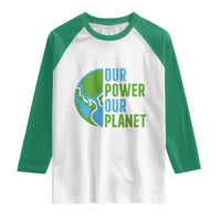 Our Power Our Planet Raglan Shirt Earth Day Words Environmentalist Gift