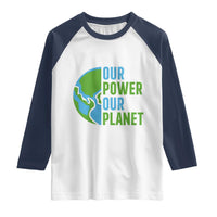 Our Power Our Planet Raglan Shirt Earth Day Words Environmentalist Gift