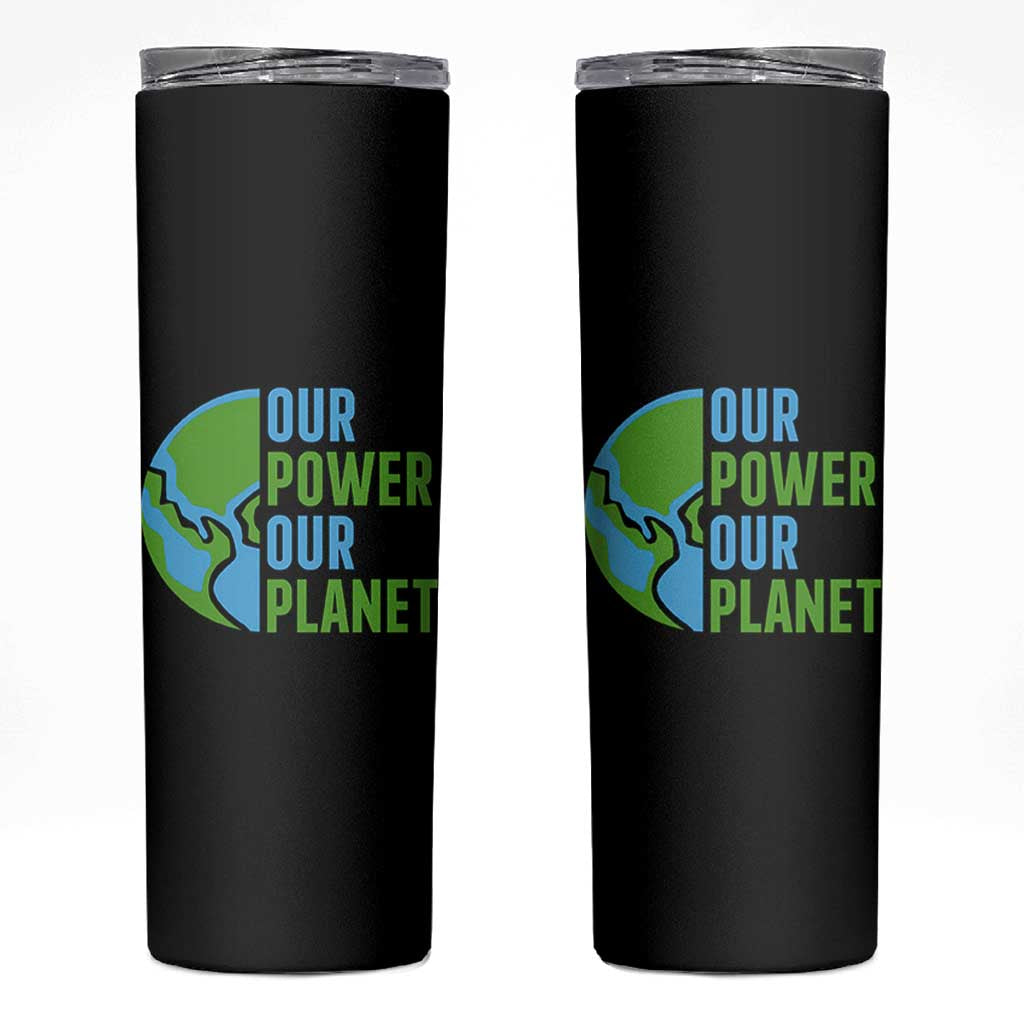 Our Power Our Planet Skinny Tumbler Earth Day Words Environmentalist Gift