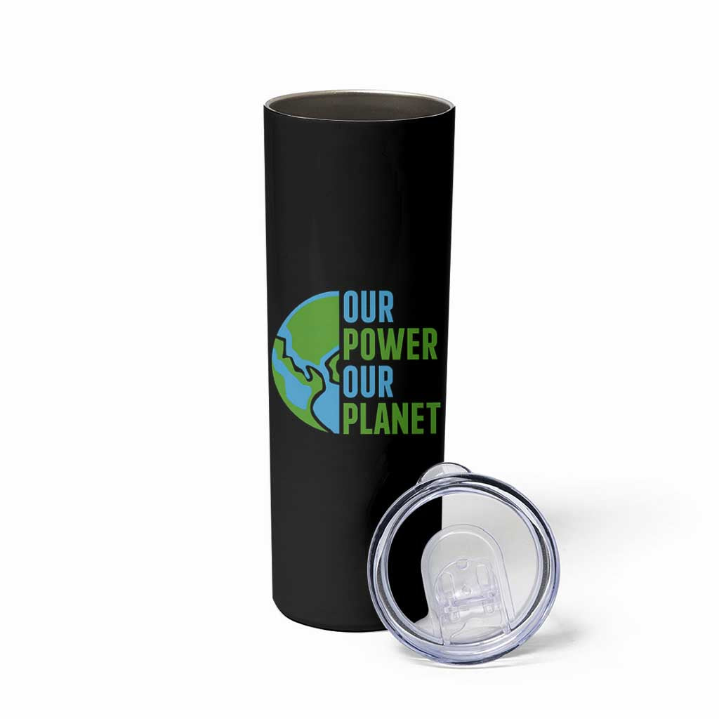Our Power Our Planet Skinny Tumbler Earth Day Words Environmentalist Gift