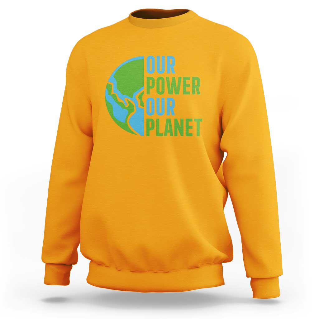 Our Power Our Planet Sweatshirt Earth Day Words Environmentalist Gift