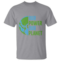 Our Power Our Planet T Shirt Earth Day Words Environmentalist Gift