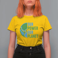 Our Power Our Planet T Shirt For Women Earth Day Words Environmentalist Gift