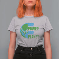Our Power Our Planet T Shirt For Women Earth Day Words Environmentalist Gift