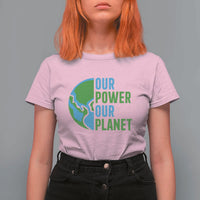 Our Power Our Planet T Shirt For Women Earth Day Words Environmentalist Gift