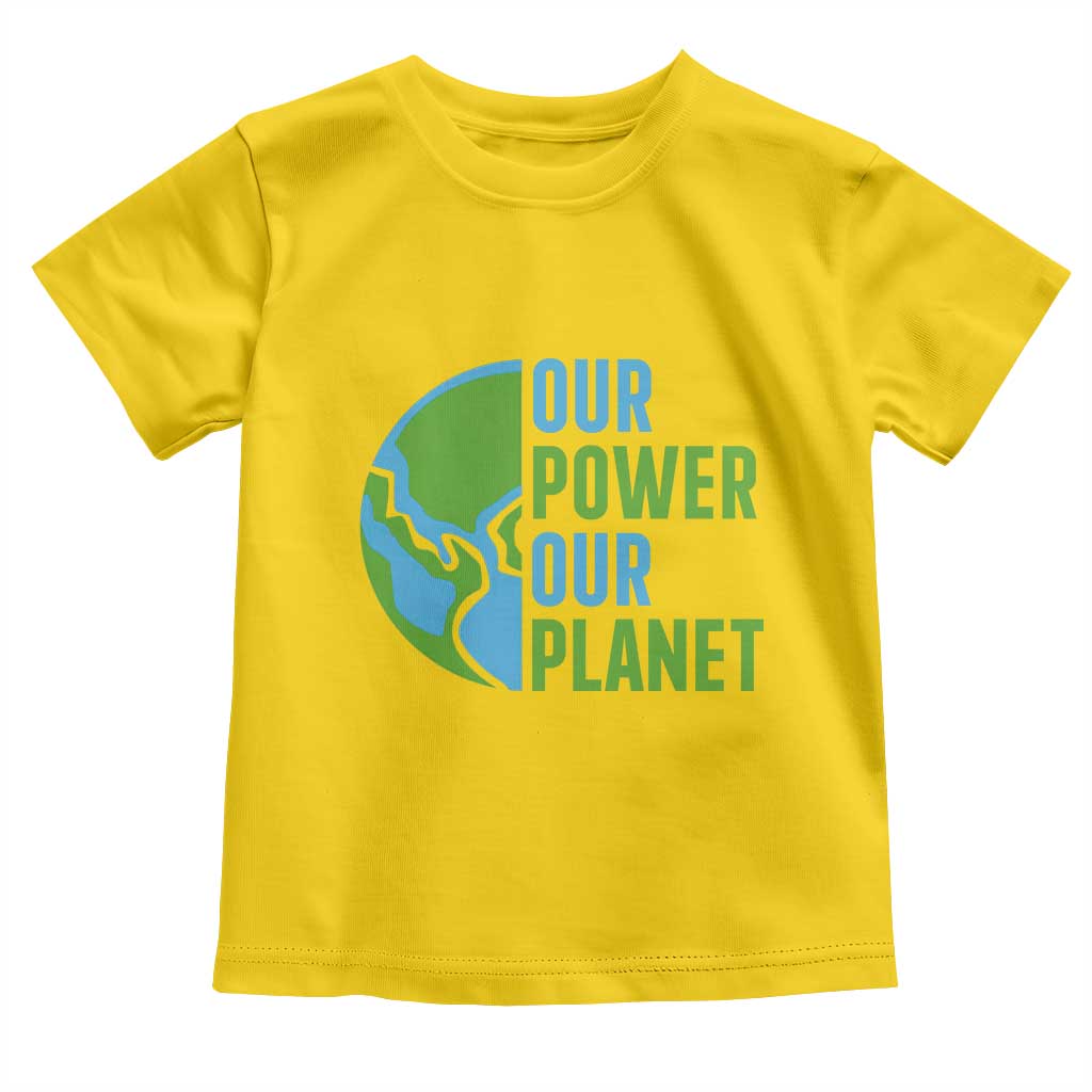 Our Power Our Planet Toddler T Shirt Earth Day Words Environmentalist Gift