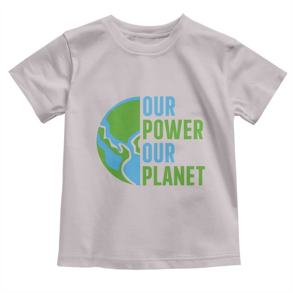 Our Power Our Planet Toddler T Shirt Earth Day Words Environmentalist Gift