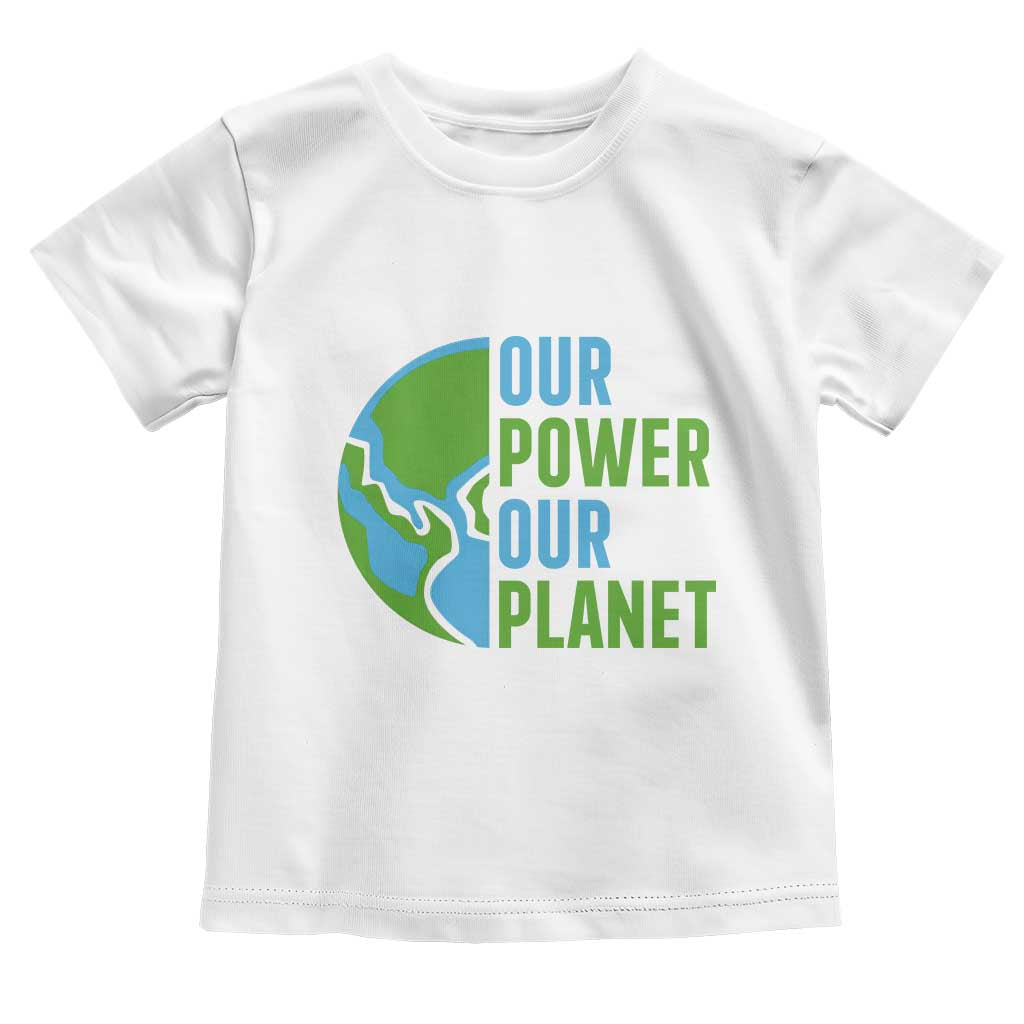 Our Power Our Planet Toddler T Shirt Earth Day Words Environmentalist Gift