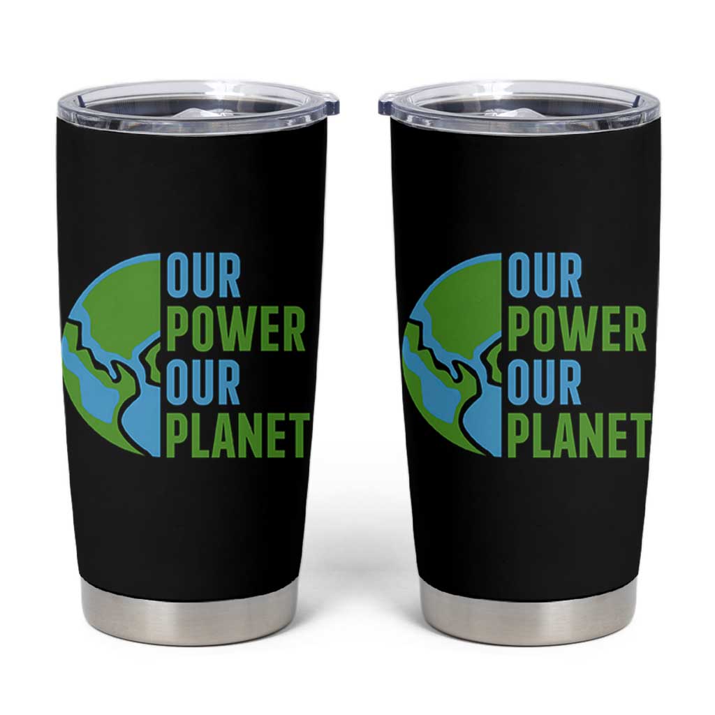 Our Power Our Planet Tumbler Cup Earth Day Words Environmentalist Gift