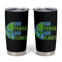 Our Power Our Planet Tumbler Cup Earth Day Words Environmentalist Gift
