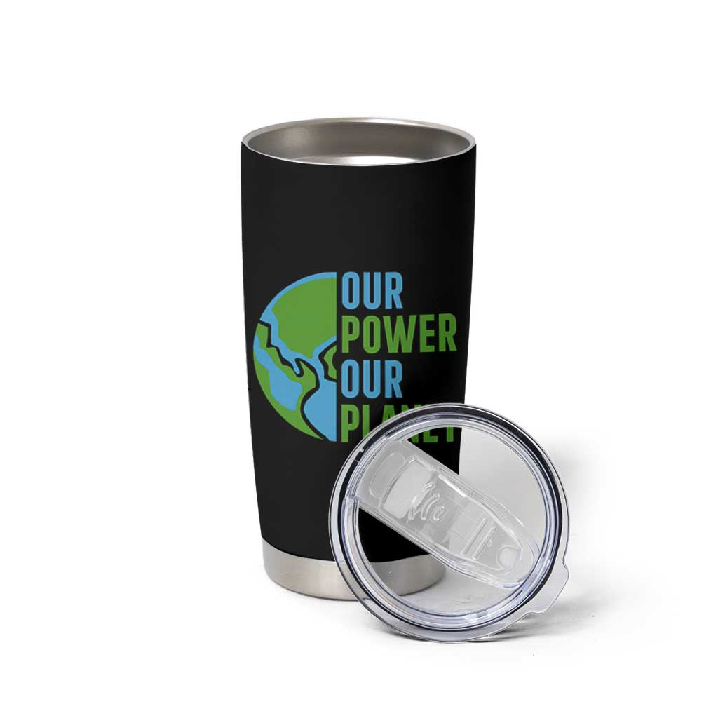 Our Power Our Planet Tumbler Cup Earth Day Words Environmentalist Gift