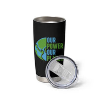 Our Power Our Planet Tumbler Cup Earth Day Words Environmentalist Gift