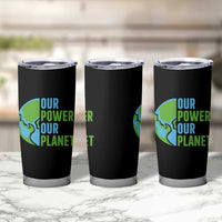 Our Power Our Planet Tumbler Cup Earth Day Words Environmentalist Gift