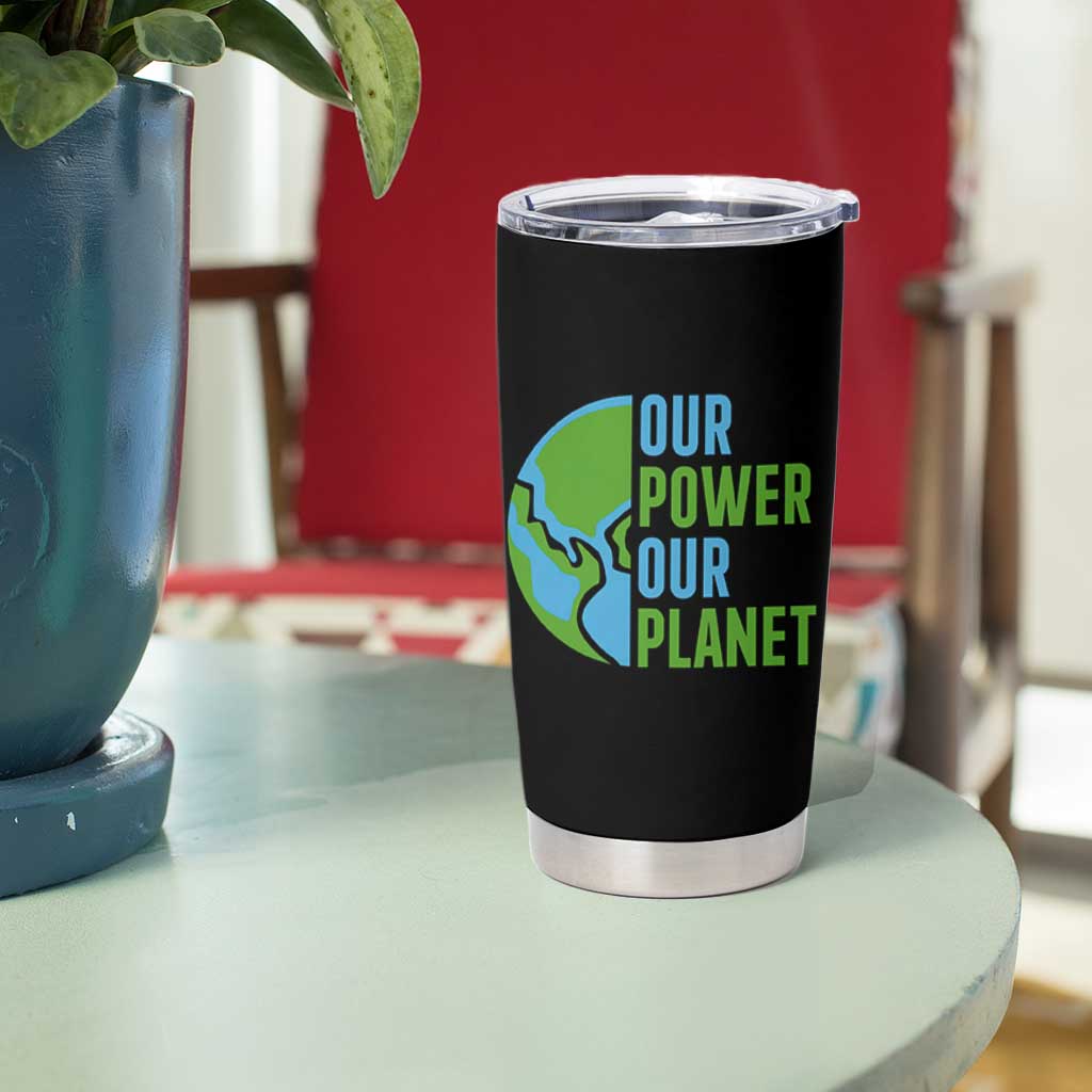 Our Power Our Planet Tumbler Cup Earth Day Words Environmentalist Gift