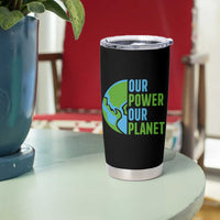 Our Power Our Planet Tumbler Cup Earth Day Words Environmentalist Gift