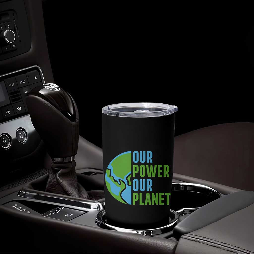 Our Power Our Planet Tumbler Cup Earth Day Words Environmentalist Gift