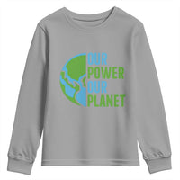 Our Power Our Planet Youth Sweatshirt Earth Day Words Environmentalist Gift