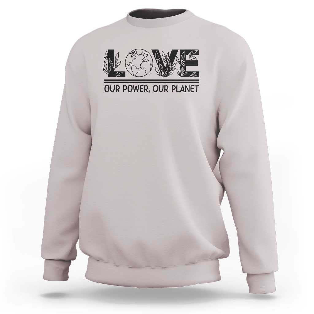 Earth Day 2026 Sweatshirt Our Power Our Planet