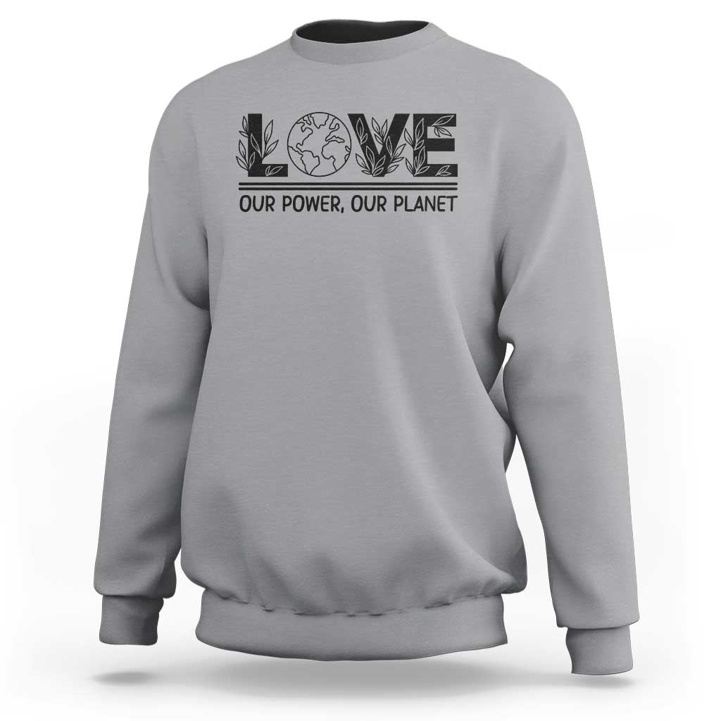 Earth Day 2026 Sweatshirt Our Power Our Planet
