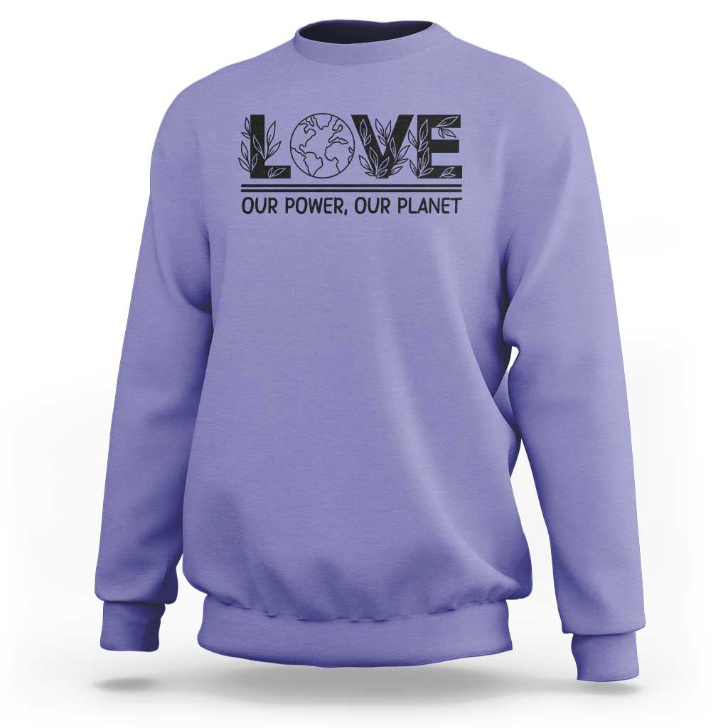 Earth Day 2026 Sweatshirt Our Power Our Planet