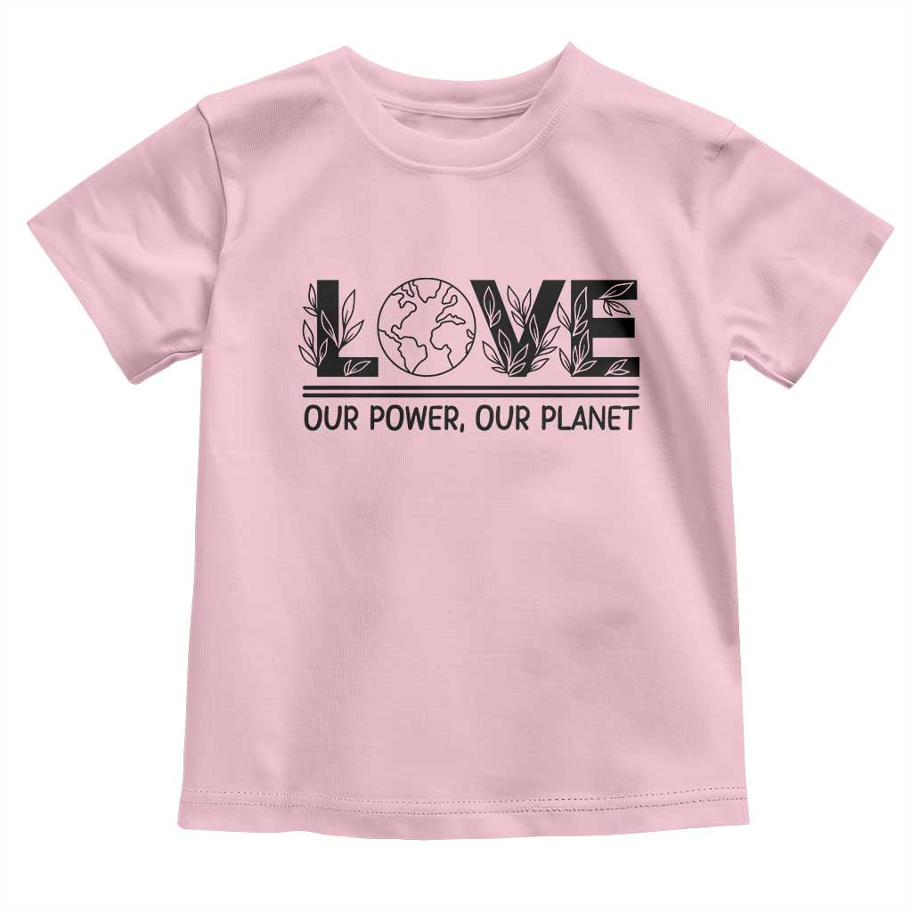 Earth Day 2026 Toddler T Shirt Our Power Our Planet