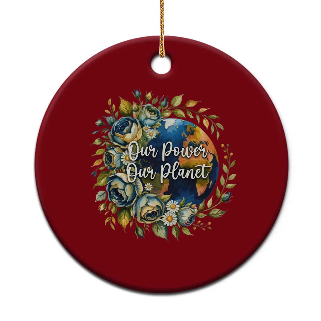 Save The Planet Earth Day Ceramic Ornament Our Power Our Planet